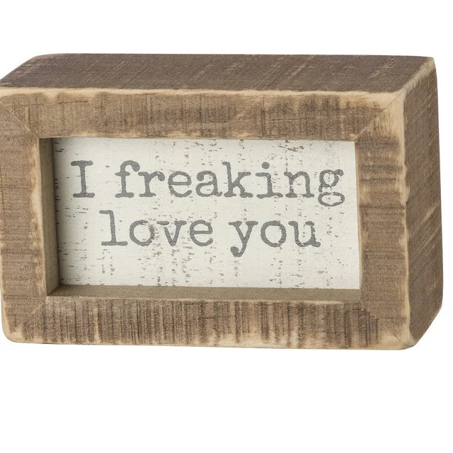 Inset Wood Sign - I Freaking Love You